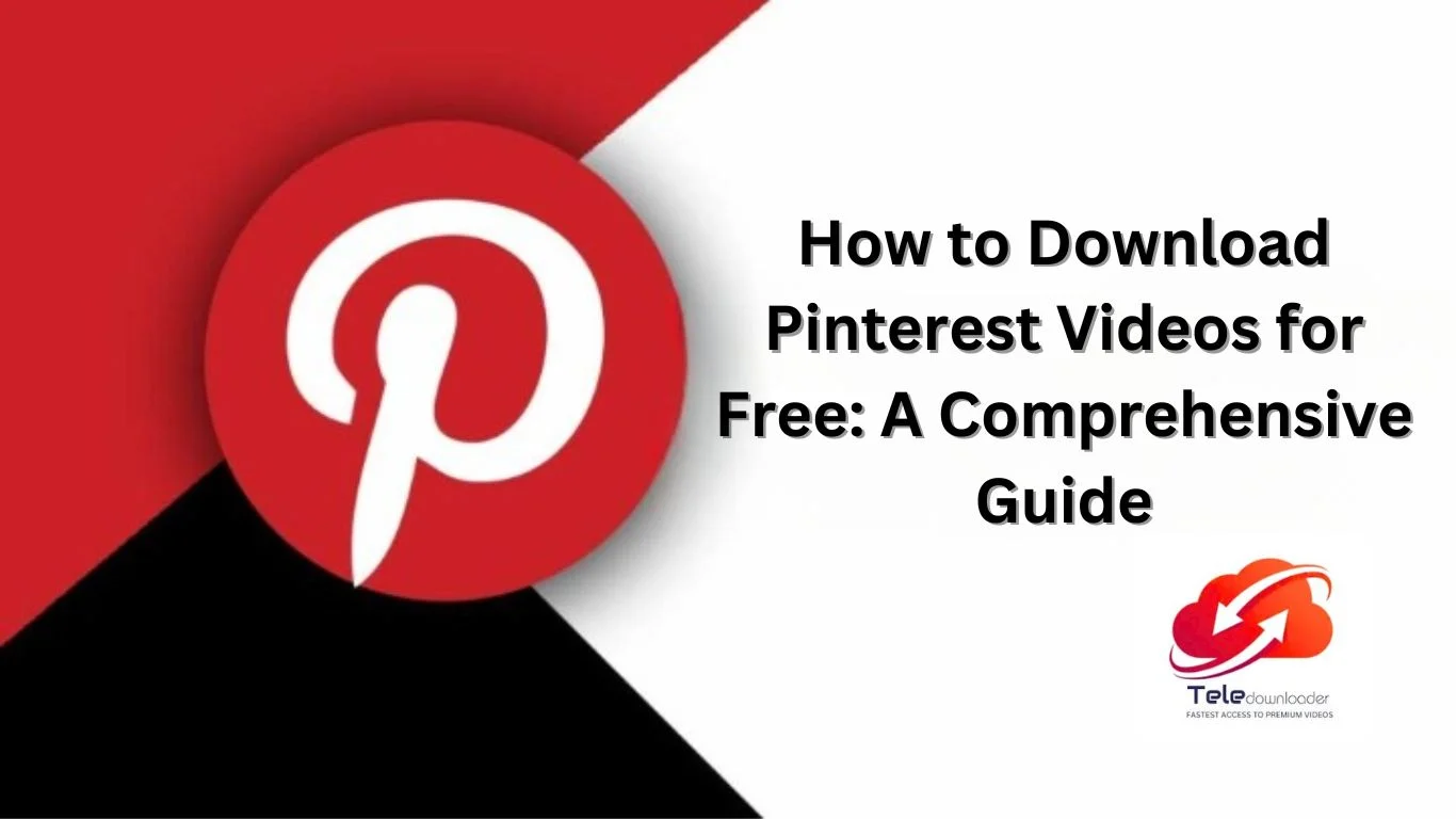How to Download Pinterest Videos for Free: A Comprehensive Guide